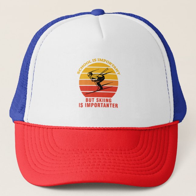 School Is Important But Skiing Is Importanter Trucker Hat (Front)