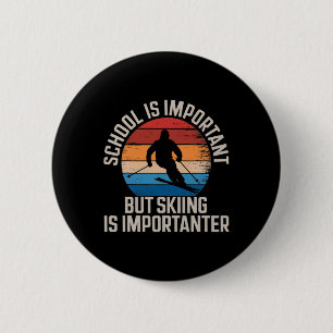 School Is Important But Skiing Is Importanter Vint 6 Cm Round Badge