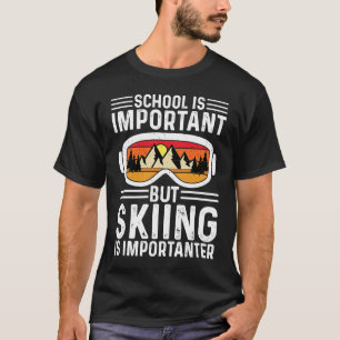 School Is Important But Skiing Is Importanter Wint T-Shirt