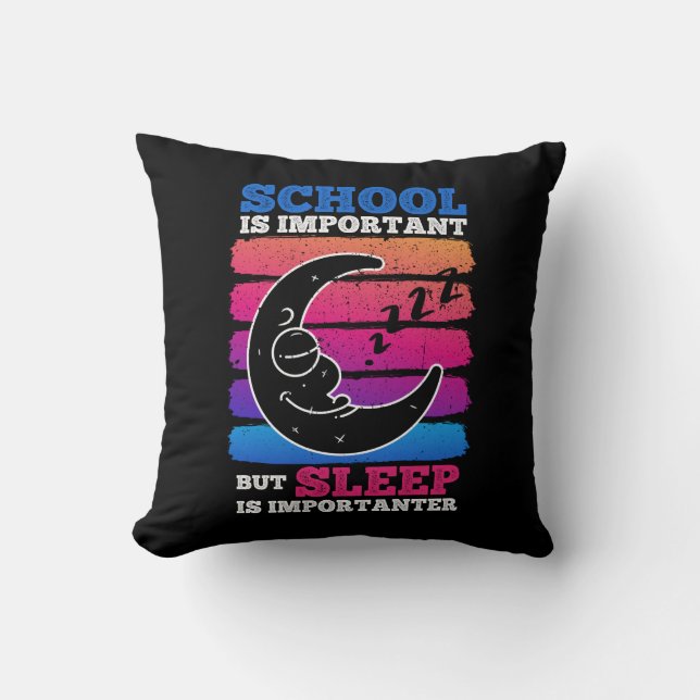 School Is Important But Sleep Is Importanter Cushion (Front)