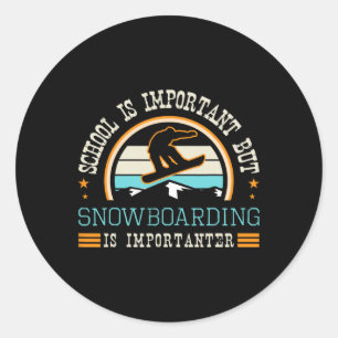 School Is Important But Snowboarding Is Importante Classic Round Sticker