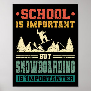 School Is Important But Snowboarding Is Importante Poster