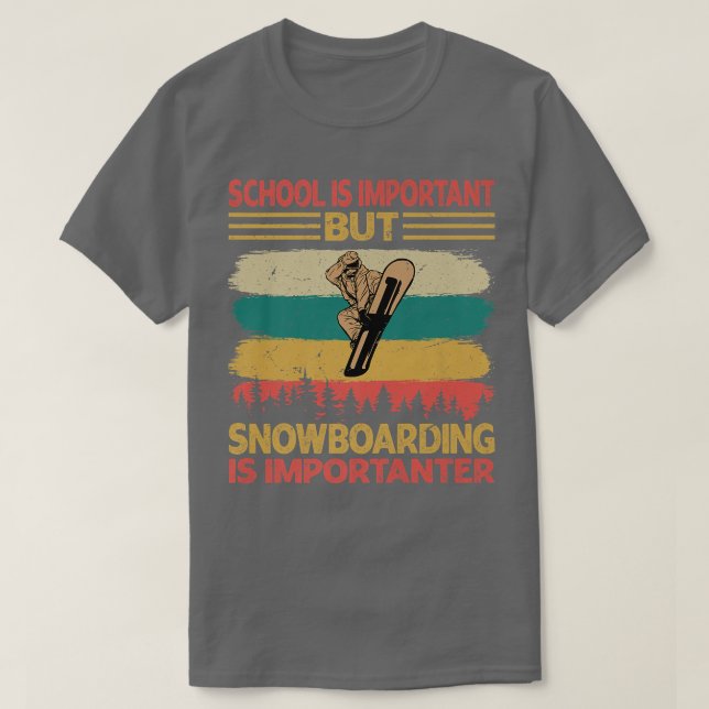 School Is Important But Snowboarding Is Importante T-Shirt (Design Front)