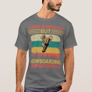 School Is Important But Snowboarding Is Importante T-Shirt
