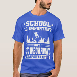 School Is Important But Snowboarding Is Importante T-Shirt