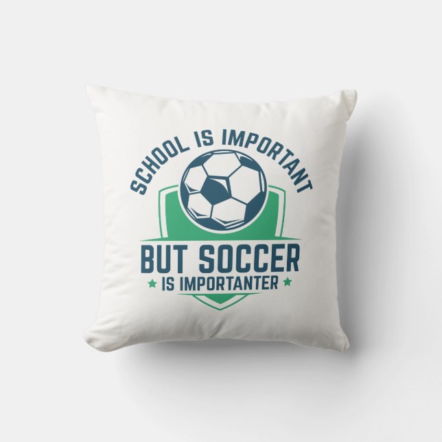 School Is Important But Soccer Is Importanter Cushion (Front)