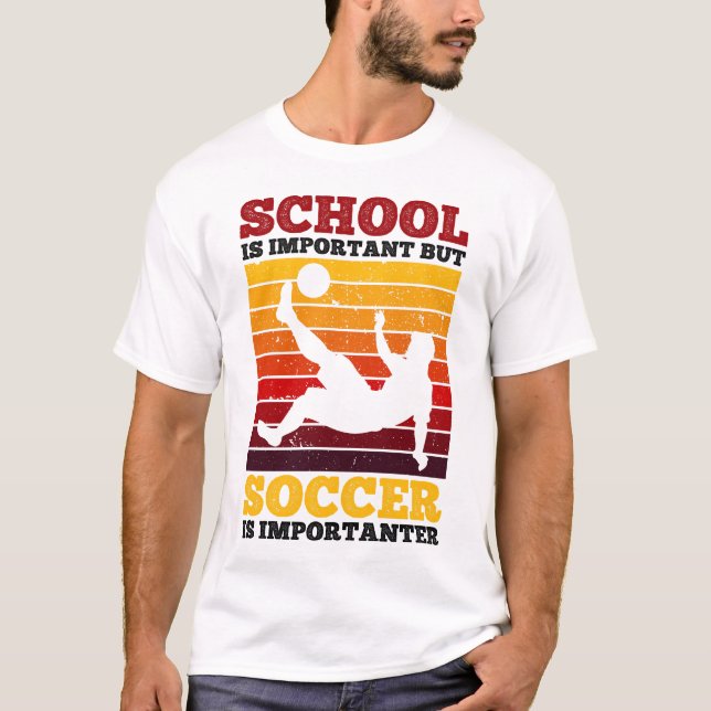 School Is Important But Soccer Is Importanter T-Shirt (Front)