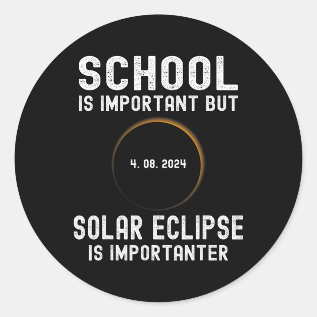 School Is Important But Solar Eclipse Is Important Classic Round Sticker (Front)