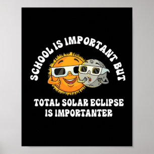 School Is Important But Solar Eclipse Is Important Poster
