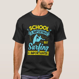 School Is Important But Surfing Is Importanter Coo T-Shirt
