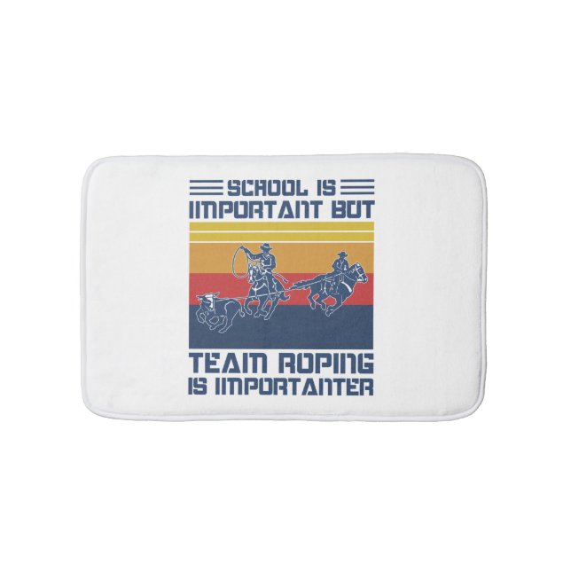 School Is Important But Team Roping Is Importanter Bath Mat (Front)