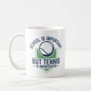 School Is Important But Tennis Is Importanter Coffee Mug