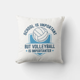 School Is Important But Volleyball Is Importanter Cushion