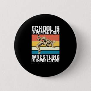 School Is Important But Wrestling Is Importanter 6 Cm Round Badge