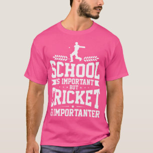 School Is Important Cricket Is Importanter Cricket T-Shirt