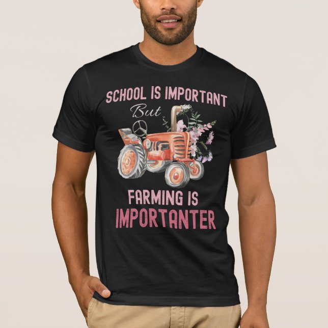 School Is Important Farming Importanter T-Shirt (Front)