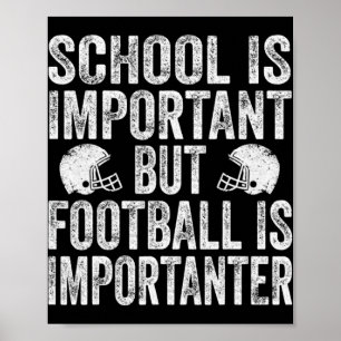 School Is Important Football Is Importanter Footba Poster