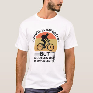 school is important mountain bike is importanter T-Shirt
