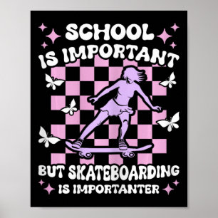 School Is Important Skateboarding Importanter Skat Poster