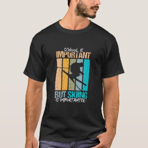 School Is Important Skiing Is Importanter Design T-Shirt