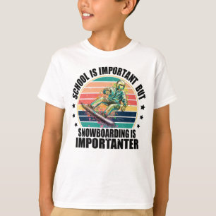 School Is Important Snowboarding Is Importanter T-Shirt