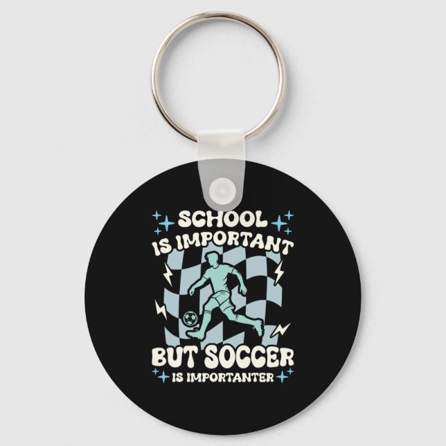 School Is Important Soccer Is Importanter Boys Fun Key Ring (Front)