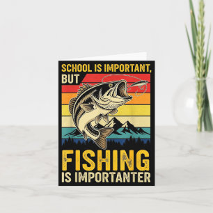 School Is Imrtant But Fishing Is Imrtanter Fish B  Card