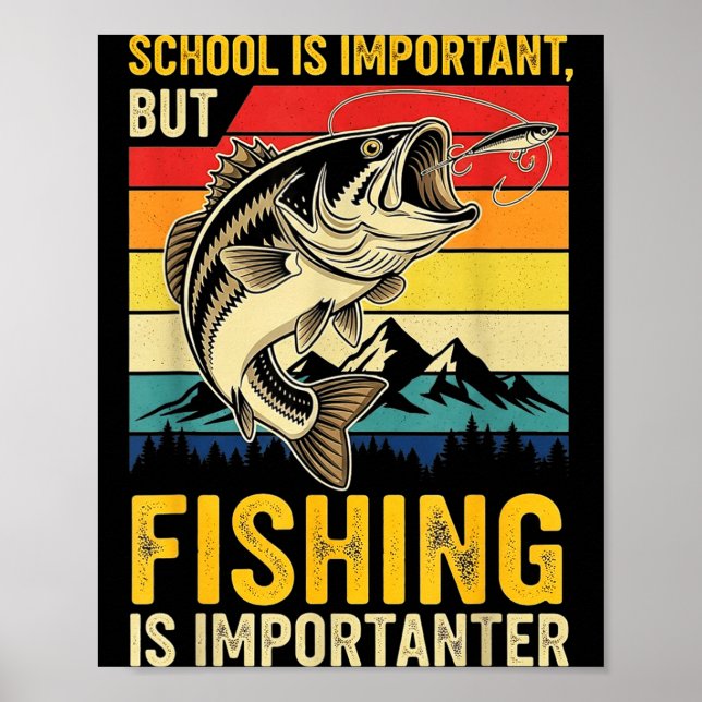 School Is Imrtant But Fishing Is Imrtanter Fish B  Poster (Front)