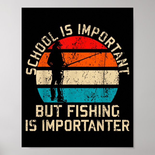 School Is Imrtant But Fishing Is Imrtanter Youth K Poster (Front)