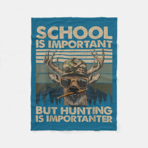 School Is Imrtant But Hunting Is Imrtanter Deer Hu Fleece Blanket