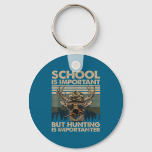 School Is Imrtant But Hunting Is Imrtanter Deer Hu Key Ring