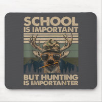 School Is Imrtant But Hunting Is Imrtanter Deer Hu