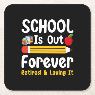 School Is Out Forever Retired And Loving It Square Paper Coaster