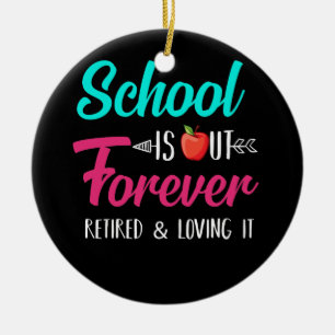 School Is Out Forever Retired Loving It Retired Ceramic Tree Decoration