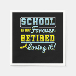 School Is Out Forever Retired Teacher Retirement R Napkin