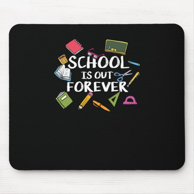 School Is Out Forever - School Retirement  Mouse Pad (Front)