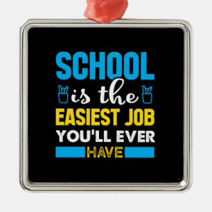 School Is The Easiest Job You Will Ever Have Metal Tree Decoration