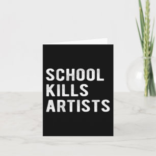 School Kills Artists  Card