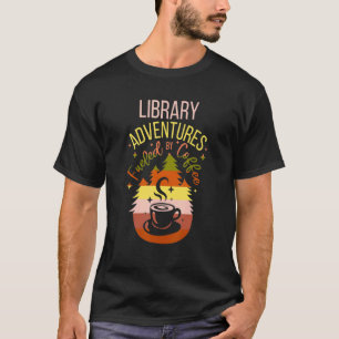 School Librarian Back To School Coffee Teacher Adv T-Shirt