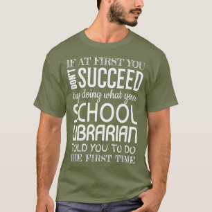School Librarian Gifts Funny Succeed T-Shirt