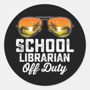 School Librarian Off Duty Last Day Of School Classic Round Sticker