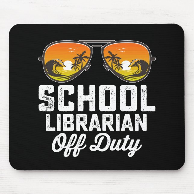 School Librarian Off Duty Last Day Of School Mouse Pad (Front)