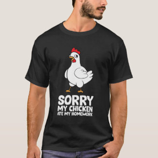 School Love Chickens Sorry My Chicken Ate My Homew T-Shirt