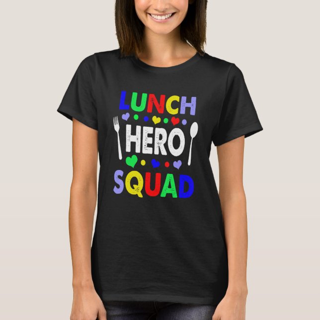 School Lunch Hero Squad  Cafeteria Workers 4 T-Shirt (Front)