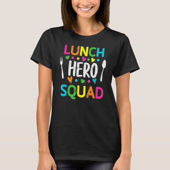 School Lunch Hero Squad   Cafeteria Workers T-Shirt (Front)
