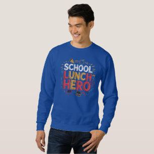 School Lunch Hero Sweatshirt