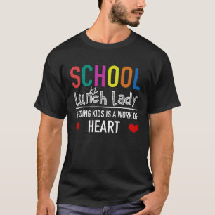 School Lunch Lady Dinner Lady  Feeding Kids Work o T-Shirt