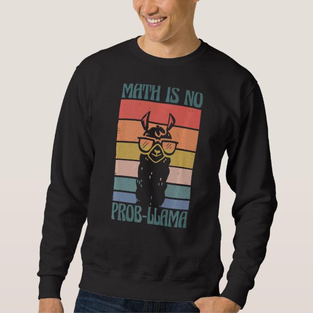 School Math Is No Prob Llama Student Teacher  1 Sweatshirt (Front)