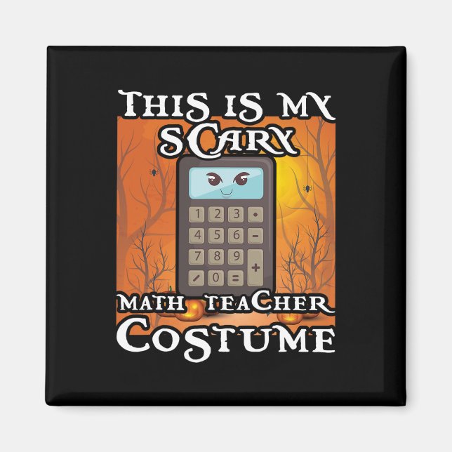 School Math Teacher Funny This Is My Scary Hallowe Magnet (Front)