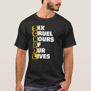 School Meme Six Cruel Hours Of Our Lives Funnu Acr T-Shirt